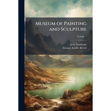 (영문도서)Museum of Painting and Sculpture: Or Collection of the Principal Pictures Stat... Paperback, Nabu Press, English, 9781144321039