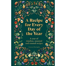 (영문도서) A Recipe for Every Day of the Year: A Year of Timeless Seasonal and Trusted Recipes Hardcover, Hamlyn (UK), English, 9780600638261