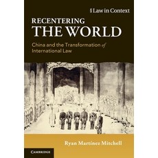 (영문도서) Recentering the World: China and the Transformation of International Law Paperback, Cambridge University Press, English, 9781108712910