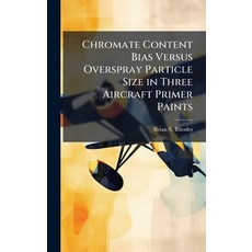 (英文圖書)Chromate Content Bias Versus Overspray Particle Size in Three Aircraft Primer Pa... 精裝版, Hutson Street Press, 英文