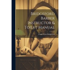 (영문도서) Bridgeford Barber Instructor & Toilet Manual Paperback, Legare Street Press, English, 9781021485670