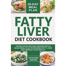(영문도서) Fatty Liver Diet Cookbook: 120 Delicious And Easy Recipes With A 28-Day Meal Plan To Reverse ... Paperback, Independently Published, English, 9798866374069