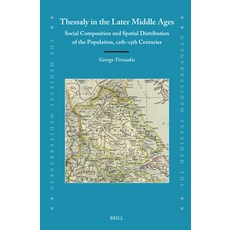 (영문도서)Thessaly in the Later Middle Ages: Social Composition and Spatial Distribution o... Hardcover, Brill, English, 9789004738164