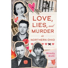 (영문도서)Love Lies and Murder in Northern Ohio Hardcover, History Press, English, 9781540299703