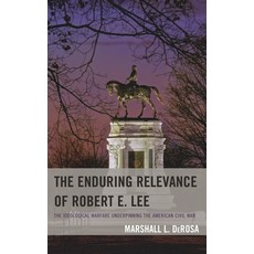 (英文圖書)Enduring Relevance of Robert E. Lee: The Ideological Warfare Underpinning the Am... 平裝版, Lexington Books, 英文