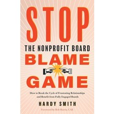 (영문도서) Stop the Nonprofit Board Blame Game: How to Break the Cycle of Frustrating Relationships and ... Paperback, River Grove Books, English, 9781632994806