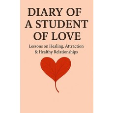 (外文書)Diary of a Student of Love: Lessons on Healing Attraction & Healthy Relationships Paperback, Independently Published, English