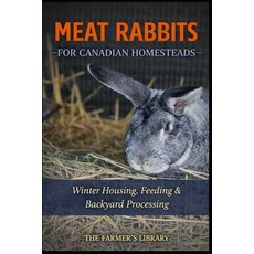 (영문도서)Meat Rabbits for Canadian Homesteads: Winter Housing Feeding and Backyard Proce... Paperback, Independently Published, English, 9798244981544