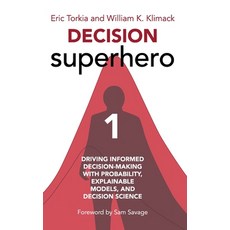 (영문도서) Decision Superhero Book 1: Driving Informed Decision-Making with Probability E... Hardcover, Technics Publications, English, 9781634626859