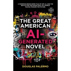 (영문도서)The Great American AI-Generated Novel Paperback, iUniverse, English, 9781663277954