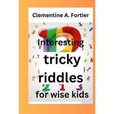 (영문도서) Interesting tricky riddles for wise kids: 330+ challenging and difficult brain teasers and bu... Paperback, Independently Published, English, 9798872799795