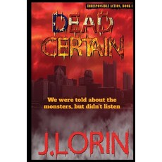 (영문도서) Dead Certain: We were told about the monsters but didn't listen. Paperback, Presage Publishing, English, 9780985271374
