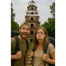 (英文圖書)Backpacking Vietnam: Backpacker' s guide to Vietnam: The Open Road & The Saffron... 平裝版, Independently Published, 英文