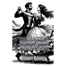 (영문도서)30 Days of Hilarious Escapes: A Bride's Guide to Losing Her Mind Paperback, Independently Published, English, 9798286387793