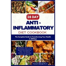 (영문도서) 28 Day Anti inflammatory Diet cookbook: The Complete Guide to Transforming Your Health in 28-... Paperback, Independently Published, English, 9798876753199