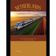 (영문도서)Netherlands Train Vacation Guide 2026: Discover Dutch Cities Countryside and C... Paperback, Independently Published, English, 9798243503716 Independently Published, English, 9798243503716