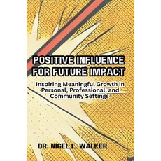 (영문도서)Positive Influence for Future Impact: Inspiring Meaningful Growth in Personal P... Paperback, Will Educational Services, English, 9798986433028