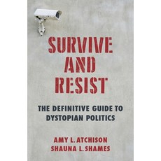 Survive and Resist: The Definitive Guide to Dystopian Politics Paperback, Columbia University Press
