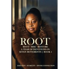 (영문도서)Root - Rise - Restore - A Year of Devotions in Seven Movements ROOT - BOOK 1 Paperback, Affordable Publishing, English, 9798349647284