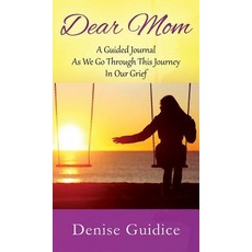 (영문도서) Dear Mom: A Guided Journal As We Go Through This Journey In Our Grief Hardcover, Outskirts Press, English, 9781977211255