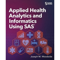(영문도서) Applied Health Analytics and Informatics Using SAS Paperback, SAS Institute, English, 9781629608815