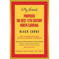 (My Version) Proposed -The Best 17Th Century North Carolina Black Cooks: First Thanksgiving and Chri... Paperback, Xlibris Us