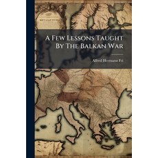 (영문도서)A Few Lessons Taught By The Balkan War Paperback, Hutson Street Press, English, 9781024338966