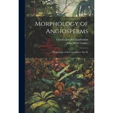 (영문도서) Morphology of Angiosperms: (Morphology of Spermatophytes. Part Ii) Paperback, Legare Street Press, English, 9781022848757