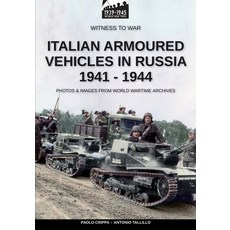 (영문도서) Italian armoured vehicles in Russia 1941-1944 Paperback, Luca Cristini Editore (Sold..., English, 9788893279178