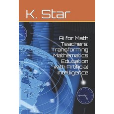 (영문도서) AI for Math Teachers: Transforming Mathematics Education with Artificial Intell... Paperback, Independently Published, English, 9798311671637