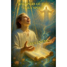 (영문도서)Whispers of the Holy Spirit - Fullness Paperback, Child of God, English, 9798232844189
