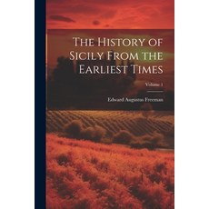 (영문도서) The History of Sicily From the Earliest Times; Volume 1 Paperback, Legare Street Press, English, 9781021603708
