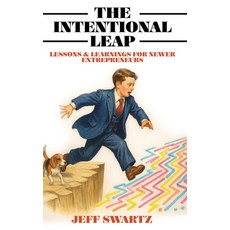 (영문도서)The Intentional Leap: Lessons & Learnings for Newer Entrepreneurs Hardcover, Jeff Swartz, English, 9781088139745