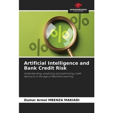 (영문도서)Artificial Intelligence and Bank Credit Risk Paperback, Our Knowledge Publishing, English, 9786630061451 Our Knowledge Publishing, English, 9786630061451
