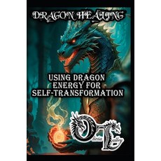 (영문도서)Dragon Healing: Using Dragon Energy for Self-Transformation Paperback, Independently Published, English, 9798278857501