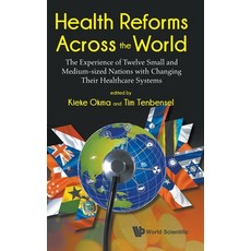 Health Reforms Across the World: The Experience of Twelve Small and Medium-Sized Nations with Changi... Hardcover, World Scientific Publishing..., English, 9789811208911