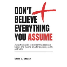 (英文圖書)Don't Believe Everything You Assume: A practical guide to overcoming cognitive b... 平裝版, Independently Published, 英文