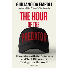 (영문도서)The Hour of the Predator: Encounters with the Autocrats and Tech Billionaires Ta... Paperback, Pushkin Press, English, 9781805680161