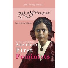 Ask a Suffragist: Stories and Wisdom from America's First Feminists Hardcover, Brown Blackwell Books