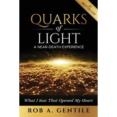 Quarks of Light: A Near-Death Experience Paperback, Ignite Press, English, 9781953655172