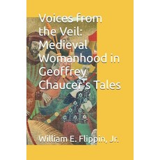 (영문도서) Voices from the Veil: Medieval Womanhood in Geoffrey Chaucer's Tales Paperback, Independently Published, English, 9798346257301