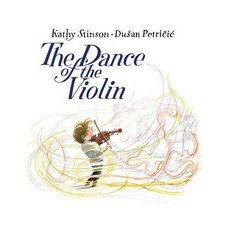 The Dance of the Violin Hardcover, Annick Press, English, 9781554519002