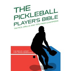 (영문도서) The Pickleball Player's Bible: Tactics Drills and Tips from Champions.: The Ri... Paperback, Independently Published, English, 9798343535570