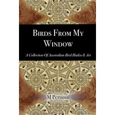 (영문도서) Birds From My Window: A Collection of Australian Bird Haiku and Art Paperback, Independently Published, English, 9798322250937