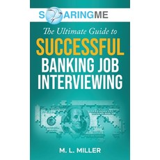 (영문도서) SoaringME The Ultimate Guide to Successful Banking Job Interviewing Hardcover, Ethical Recruiters, Inc. DB..., English, 9781956874273