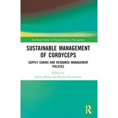 (영문도서)Sustainable Management of Cordyceps: Supply Chains and Resource Management Policies Paperback, Routledge, English, 9781032552521 Routledge, English, 9781032552521