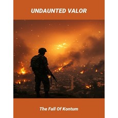 (영문도서)Undaunted Valor: The Fall Of Kontum Paperback, Independently Published, English, 9798266740181