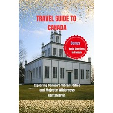 (영문도서) Travel Guide to Canada: Exploring Canada's Vibrant Cities and Majestic Wilderness Paperback, Independently Published, English, 9798397558679