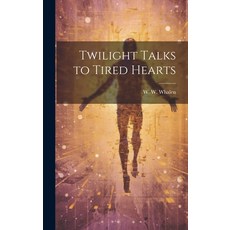 (영문도서) Twilight Talks to Tired Hearts Hardcover, Legare Street Press, English, 9781019985830