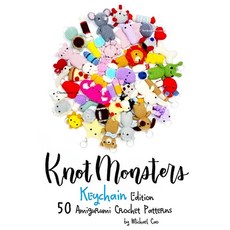 (영문도서) Knotmonsters: Keychain edition: 50 Amigurumi Crochet Patterns Paperback, Independently Published, English, 9798389985377